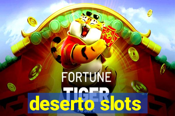 deserto slots