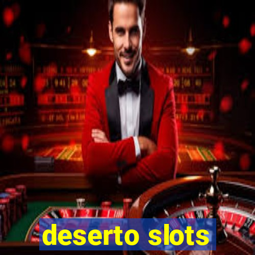 deserto slots