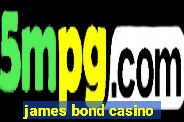 james bond casino