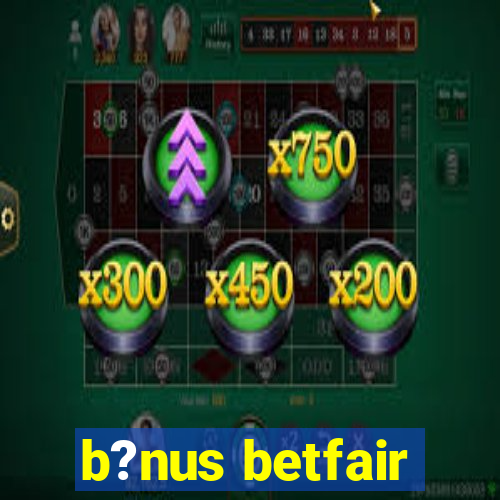 b?nus betfair