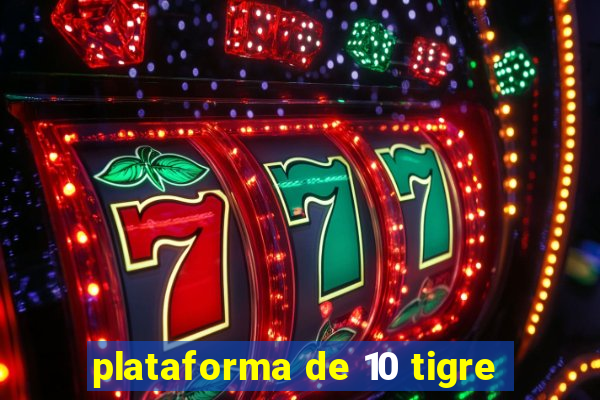 plataforma de 10 tigre