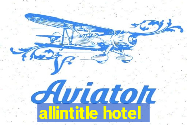 allintitle hotel