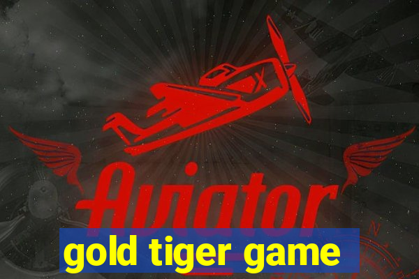 gold tiger game