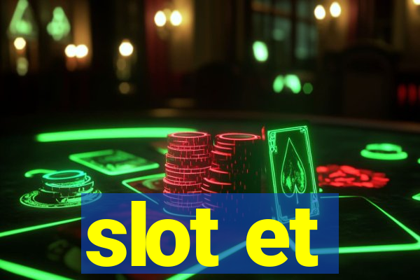 slot et