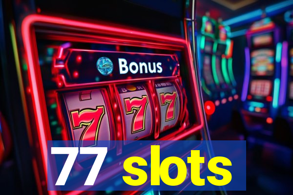 77 slots