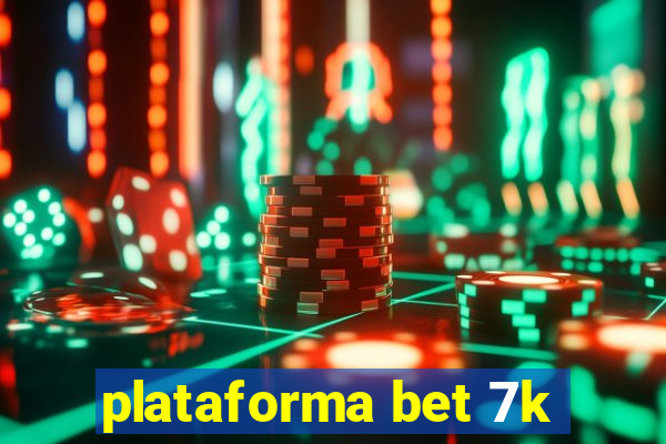 plataforma bet 7k