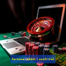 fortune rabbit 茅 confi谩vel