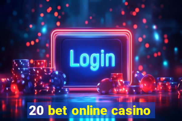 20 bet online casino