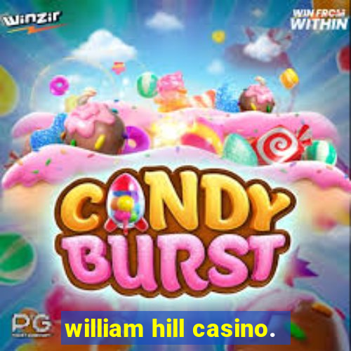 william hill casino.