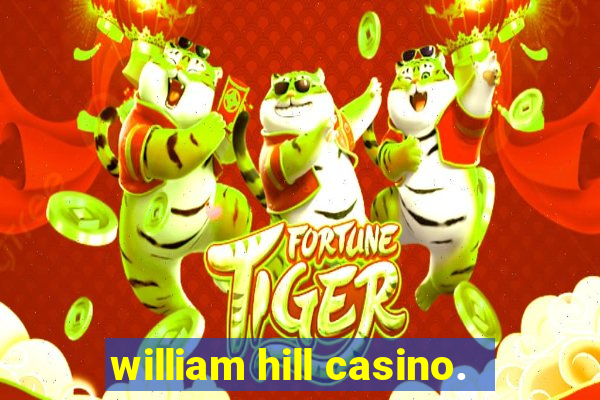 william hill casino.