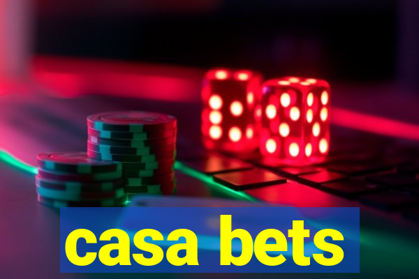 casa bets