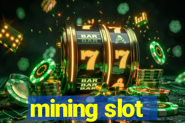 mining slot