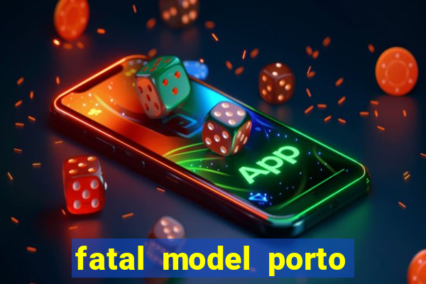 fatal model porto nacional to