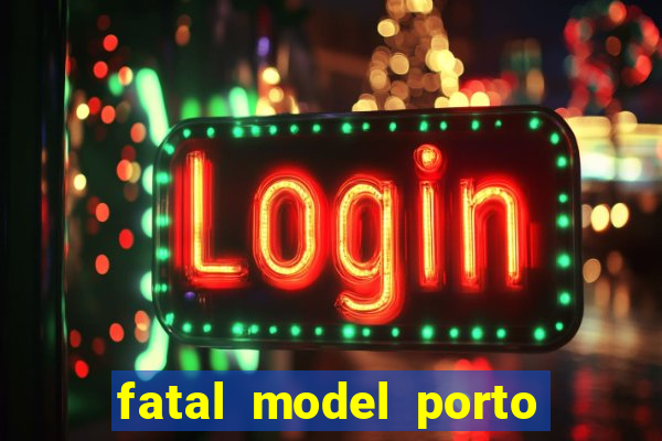 fatal model porto nacional to