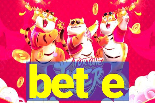 bet e