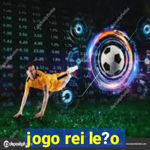 jogo rei le?o