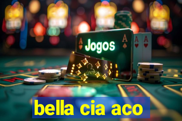 bella cia aco