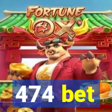 474 bet