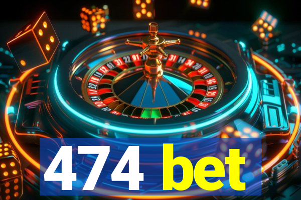 474 bet