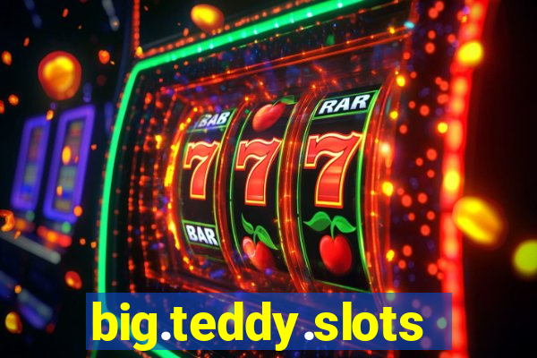 big.teddy.slots