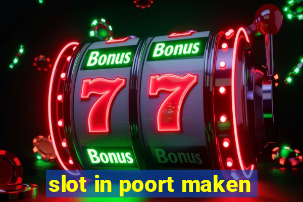 slot in poort maken