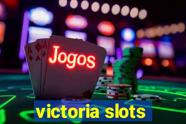 victoria slots