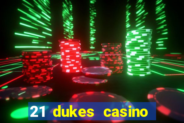 21 dukes casino bonus codes