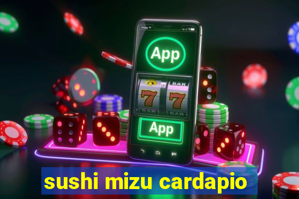 sushi mizu cardapio