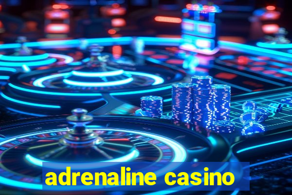 adrenaline casino