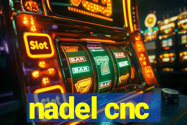 nadel cnc