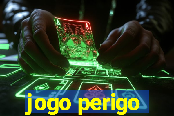 jogo perigo