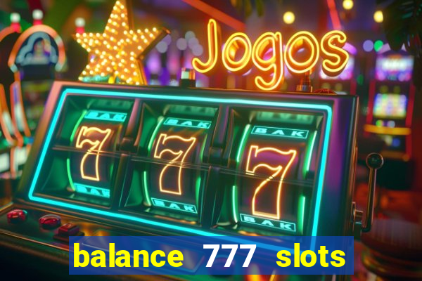 balance 777 slots é confiável