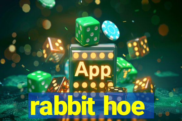 rabbit hoe