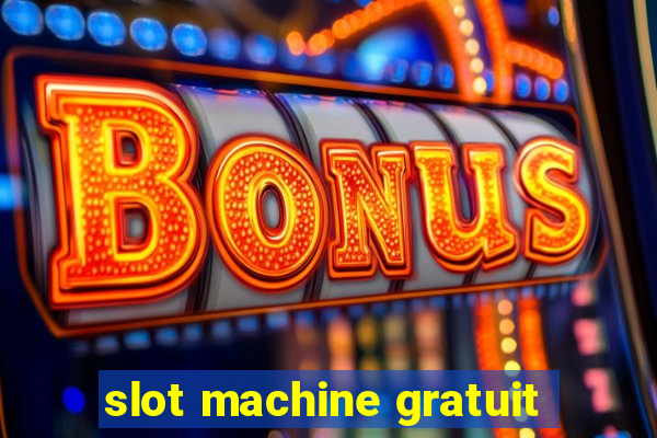 slot machine gratuit