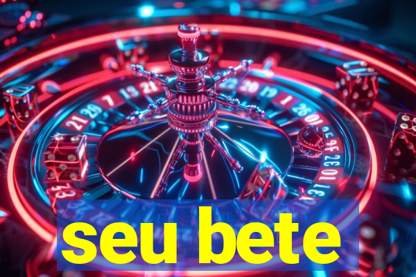 seu bete