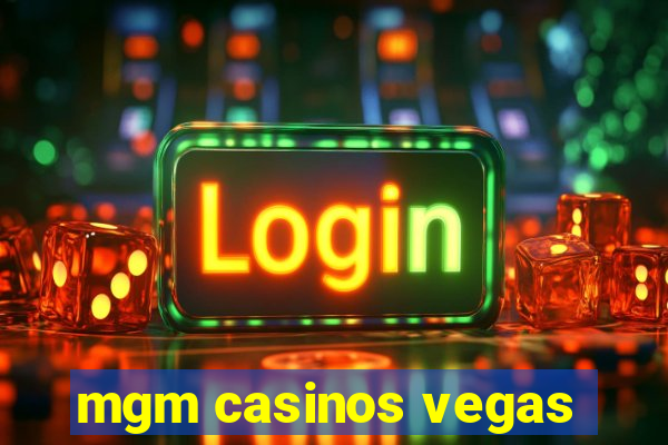 mgm casinos vegas