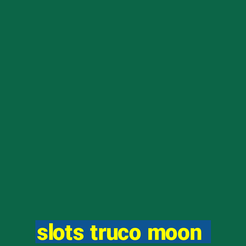 slots truco moon