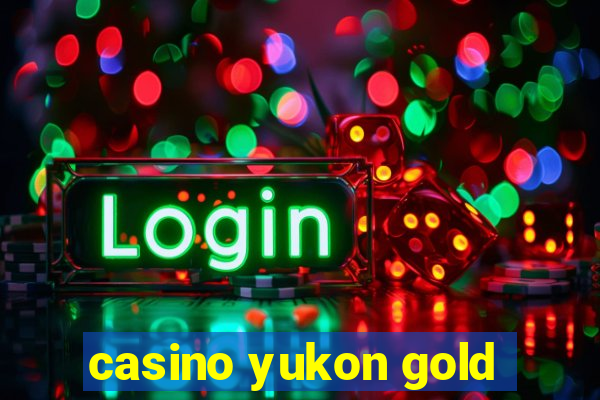 casino yukon gold