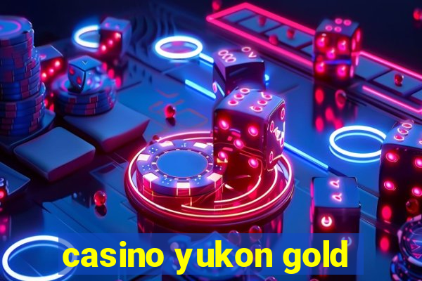 casino yukon gold