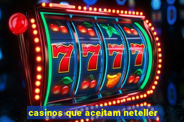 casinos que aceitam neteller