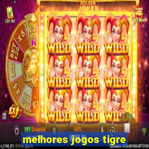 melhores jogos tigre