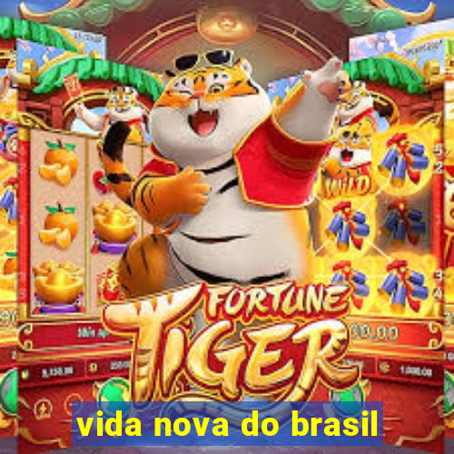 vida nova do brasil