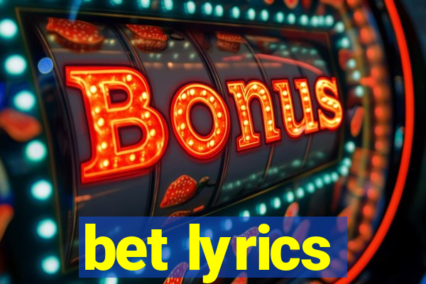 bet lyrics