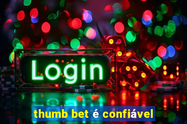 thumb bet é confiável