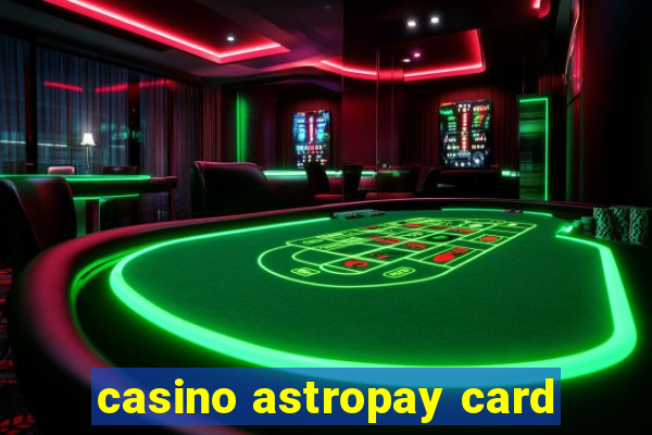 casino astropay card