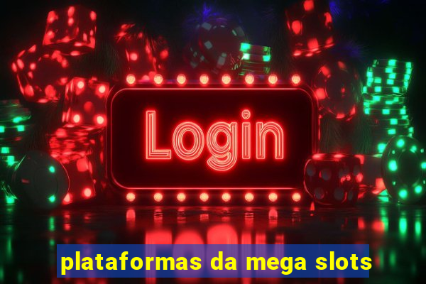 plataformas da mega slots