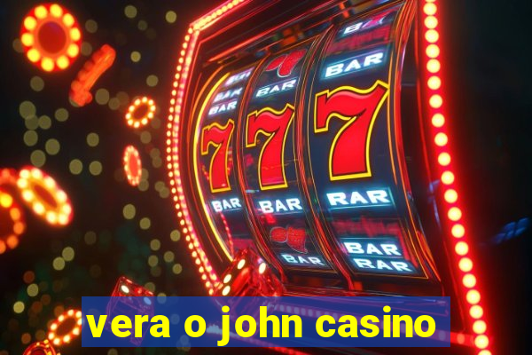 vera o john casino