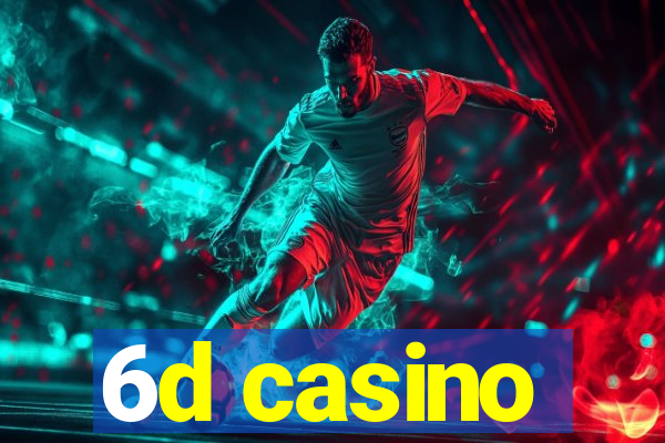 6d casino