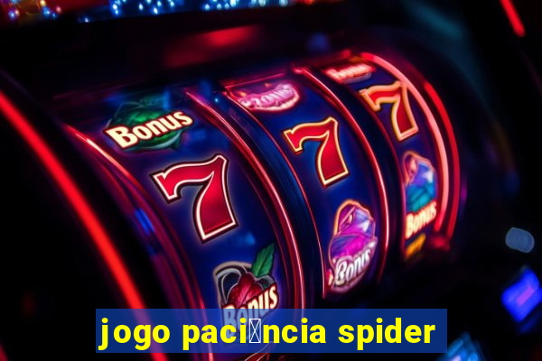 jogo paci锚ncia spider