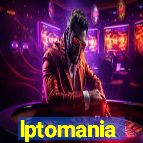 lptomania